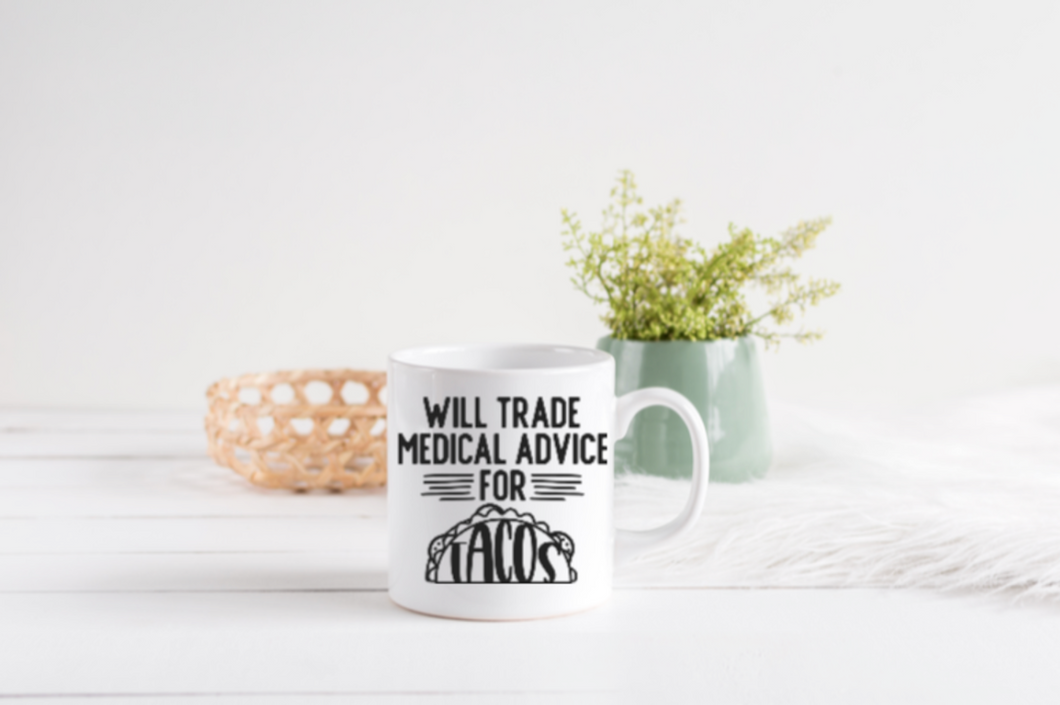 Will Trade Medical Advice for Tacos Mug